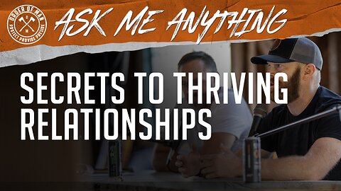 Secrets to Thriving Relationships | ASK ME ANYTHING