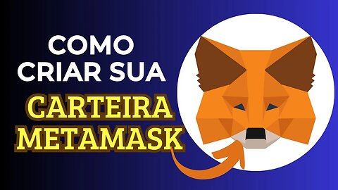 Como Criar uma Carteira METAMASK