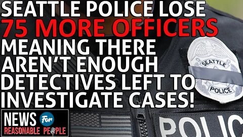 Defunding the Seattle Police Department Means New Sexual Assault Cases Will Not Be Investigated