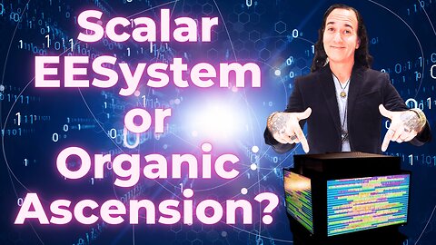 Scalar EESystem or Organic Ascension?