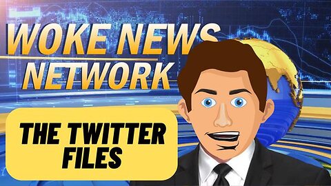 THE TWITTER FILES WOKE NEWS NETWORK ANIMATION