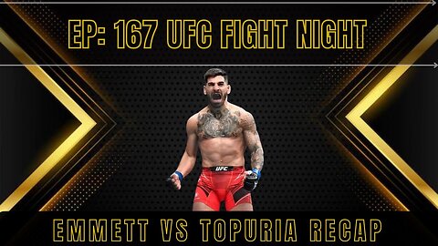 EP: 167 UFC Fight Night Emmett Vs Topuria Recap | MMA News |