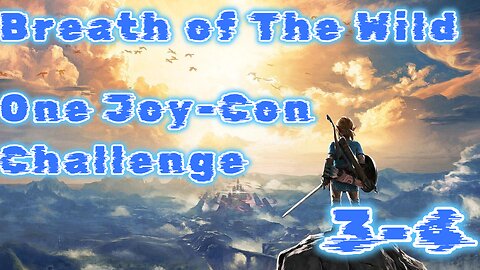 The Legend of Zelda: Breath of The Wild One Joy-Con Challenge VOD 2 (Episodes 3-4)