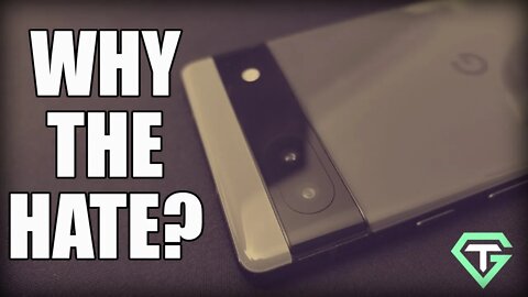 Why The Hate For The Pixel 6a?