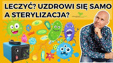 Jaka jest granica pomiędzy LECZENIEM, UZDRAWIANIEM a sterylizacją?