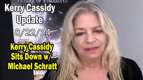 Kerry Cassidy BIG Intel Aug 22: "Special Interview w/ Michael Schratt"