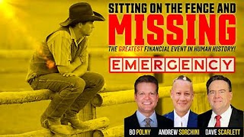 Bo Polny, Andrew Sorchini, Dave Scarlett: EMERGENCY-Fence Sitting & MISSING Out on Greatest Event!