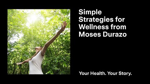 Simple Strategies for Wellness from Moses Durazo