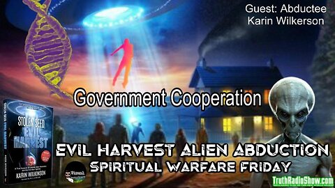 Evil Harvest Alien Abduction & Government Cooperation - Rumble Premier Sat 7pm et