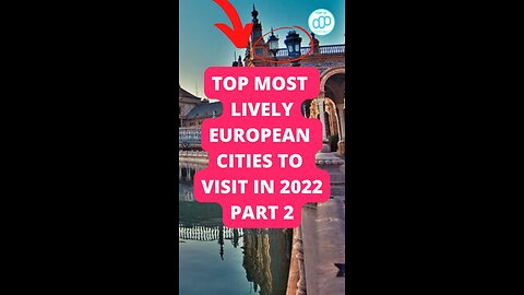 Top Most Lively European Cities to Visit in 2022 Part 2