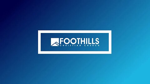 Foothills Church Online | 6:30PM | October 7, 2023