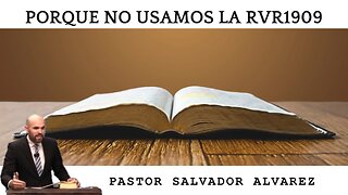 Porque No Usamos la RVR1909 - Pastor Salvador Alvarez | Iglesia Bautista Palabras Puras