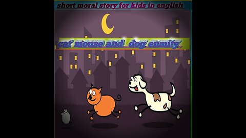 Cat Mouse and Dog Enmity # short Moral Story for kids