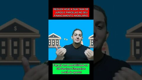 REDUZA HOJE A SUA TAXA DE JUROS E PARCELA NO SEU FINANCIAMENTO IMOBILIÁRIO #financiamento #imovel