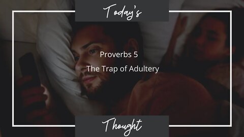 Today's Thought: Proverbs 5 "The Trap of Adultery" |Daily Scripture and Prayer|