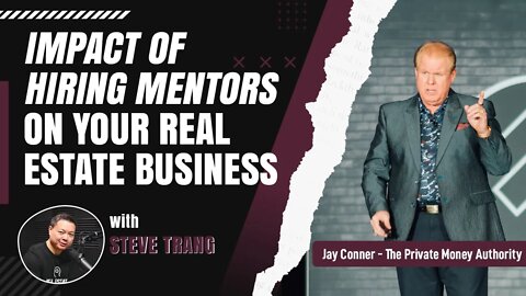 Impact of Hiring Mentors On Your Real Estate Business with Steve Trang & Jay Conner