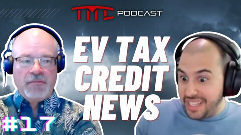 New EV Tax Credits for Tesla? | Tesla Motors Club Podcast #17