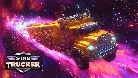 Becoming a SPACE TRUCKER in Star Trucker