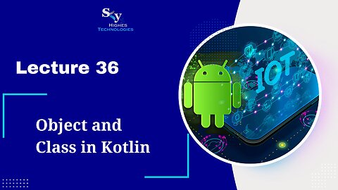 36. Object and Class in Kotlin | Skyhighes | Android Development