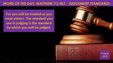 WORD OF THE DAY: MATTHEW 7:2 - JUDGEMENT STANDARDS