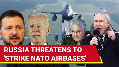 Big! Russia 'Ready To Strike' NATO Airbases; 'Hosts Of Ukrainian F-16s On Target' | Watch