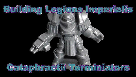 Building Legions Imperialis - Cataphractii Terminators