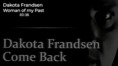 Dakota Frandsen - Come Back - Song 6 - Woman of my Past