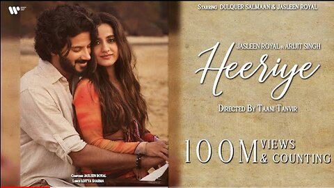 Heeriye new bollywood song. Jasleen royal ft Arijit Singh. Dulquer salman aditya sharma taani tanvir