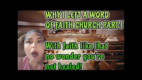 Why I Left a Word of Faith church Part 1