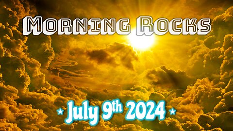 ☀️ Morning Rocks - 7.9.24