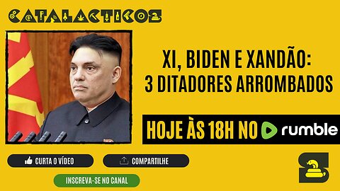 #94 Xi, Biden e Xandao: 3 Ditadores Arrombados