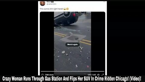 Crazy Woman Runs Through Gas Station And Flips Her SUV In Crime Ridden Chicago! (Video)!