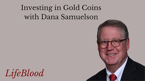 Investing in Gold Coins with Dana Samuelson