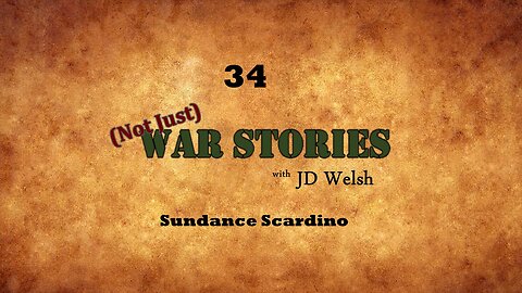 (Not Just) War Stories - Sundance Scardino