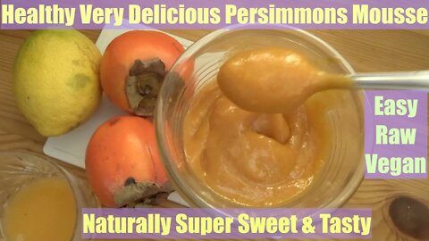 Healthy Delicious Persimmon Mousse Raw Vegan Naturally Super Sweet Easy Fast. The Nectar of the Gods