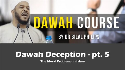 The Da'wah Deception pt5 - Bilal Philips Defense of the Moral Flaws in Islam