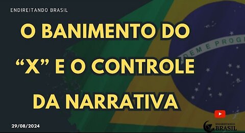 O BANIMENTO DO “X” E O CONTROLE DA NARRATIVA