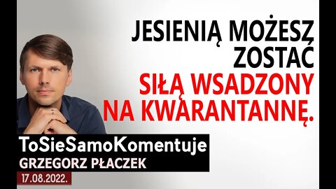 Jesienią możesz zostać siłą wsadzony na kwarantannę.