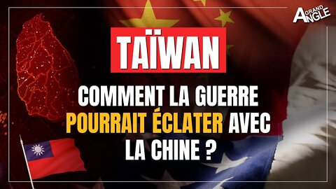 Taïwan : Comment la guerre pourrait éclater avec la Chine ?