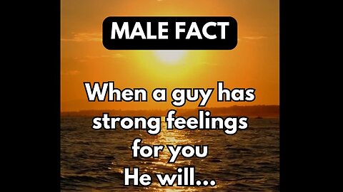 When A guy has strong feelings for you He..