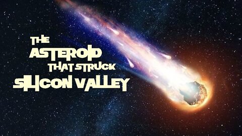 The Asteroid That Struck Silicon Valley