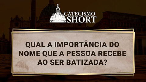 Qual a importância do nome que a pessoa recebe ao ser batizada?