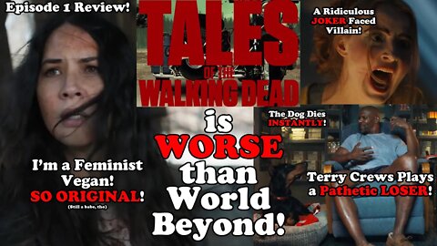 WORSE than World Beyond? Tales of the Walking Dead is TERRIBLE! Episode 1 Review