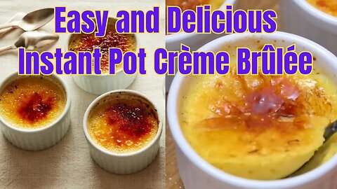 Level Up Your Dessert Game with Instant Pot Crème Brûlée