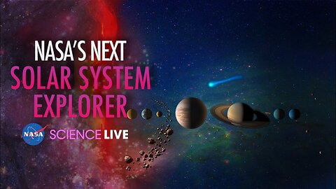 NASA Science Live: NASA's Next Solar System Explorer