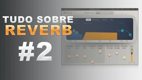 REVERB - Como Funciona? O que é? Quais os tipos? Tudo Sobre Reverb P.2