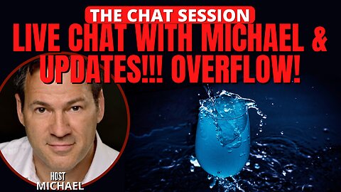 LIVE CHAT WITH MICHAEL & UPDATES!!! OVERFLOW! | THE CHAT SESSION