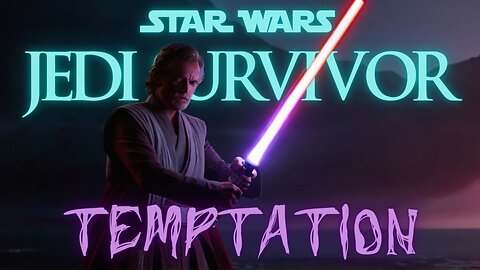 😈 STAR WARS: JEDI SURVIVOR - THE TEMPTATION IS REAL