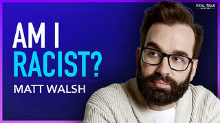 Matt Walsh - The Racism Industrial Complex Exposed | Real Talk With Zuby Ep. 328