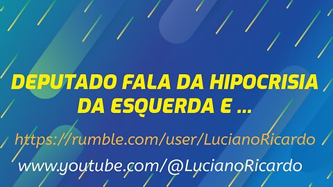 DEPUTADO FALA DA HIPOCRISIA DA ESQUERDA E ...